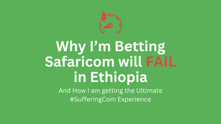 Why I’m Betting Safaricom Will Fail in Ethiopia