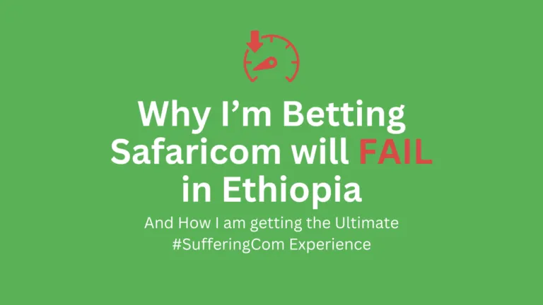 Why I’m Betting Safaricom Will Fail in Ethiopia
