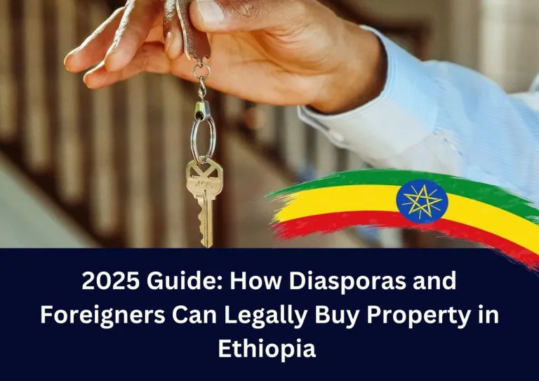 2025 Guide: How Diasporas and Foreigners Can Legally Buy Property in Ethiopia